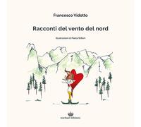 Racconti del vento del nord. Ediz. illustrata