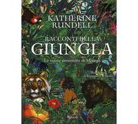 Racconti della giungla. Le nuove avventure di Mowgli