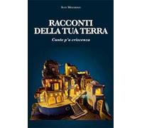 Racconti della tua terra. Cunte p'a criscenza