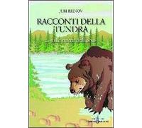Racconti della tundra. Sulle tracce dell'orso