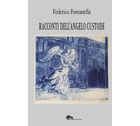 Racconti dell'angelo custode - Fontanella Federico