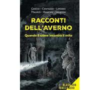Racconti dell'averno. Quando il crime incontra il mito