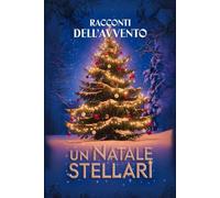 RACCONTI DELL'AVVENTO: Un Natale Stellari