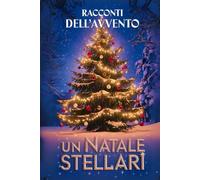 RACCONTI DELL'AVVENTO: Un Natale Stellari
