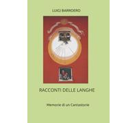 RACCONTI DELLE LANGHE: Memorie di un Cantastorie