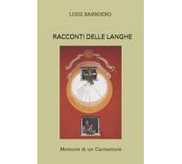 RACCONTI DELLE LANGHE: Memorie di un Cantastorie