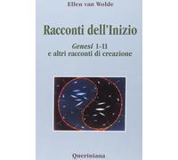Racconti dell'inizio. Genesi 1-11 e altri racconti di creazione -