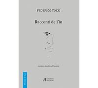 Racconti dell'io. Con uno studio sull'autore