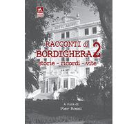 Racconti di Bordighera 2: Storie - Ricordi - Vite