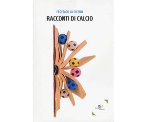 Racconti di calcio - Lo Cicero Federico