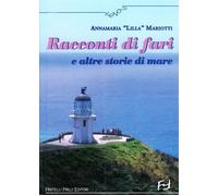 Libri Mariotti Annamaria Â«LillaÂ» - Racconti Di Fari E Altre Storie Di Mare
