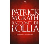 Racconti di follia - McGrath Patrick