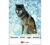 Racconti... di ieri... oggi... domani, Salvatore G. Franco, 2015, Youcanprint