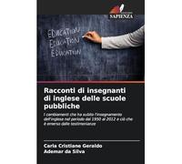 Racconti di insegnanti di inglese delle scuole pubbliche: I cambiamenti che ha subito l'insegnamento dell'inglese nel periodo dal 1950 al 2012 e ciò che è emerso dalle testimonianze