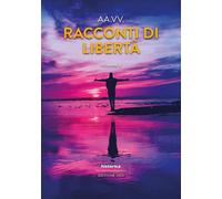 Racconti di libertà (2023). Vol. 2 - [Historica Edizioni]
