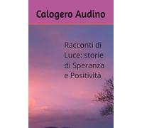 Racconti di Luce: Storie di Speranza e Positività