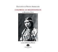 Racconti di nativi americani. Cogewea. La mezzosangue
