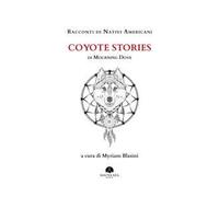 Racconti di nativi americani: Coyote stories. Ediz. integrale