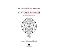Racconti di nativi americani: Coyote stories - [Mauna Edizioni]