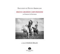 Racconti di nativi americani. Eroi e grandi capi indiani - [Mauna Edizioni]
