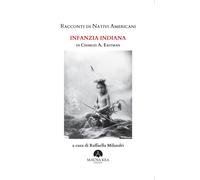 Racconti di nativi americani. Infanzia indiana. Ediz. integrale