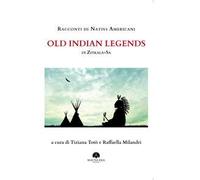 Racconti di nativi americani. Old indian legends