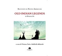 Racconti di nativi americani. Old indian legends