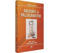 Racconti di pallacanestro. 1966-2015. I primi cinquant'anni - Cristini Maurizio