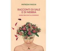Racconti di sale e di nebbia. Dodici racconti al femminile