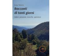 Racconti di tanti giorni. Valori, passioni, ricerche, speranze