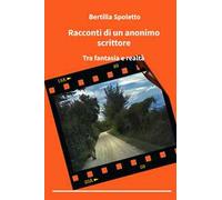 Racconti di un anonimo scrittore. Tra fantasia e realtà