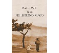 Racconti di un pellegrino russo. Ediz. illustrata