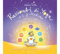 Racconti di Yoga e i 7 chakra per bambine e bambini dai 6 ai 10 anni: guida pratica per insegnanti e genitori