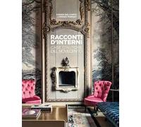 Racconti d'interni. Case d'autore del Novecento. Ediz. illustrata