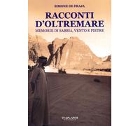 Racconti d'oltremare. Memorie di sabbia, vento e pietre