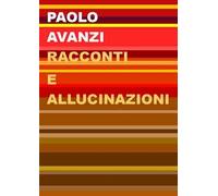 Racconti e allucinazioni. Nuova ediz.