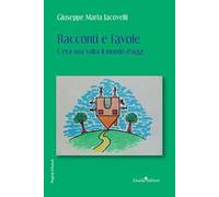 Racconti e favole. C'era una volta il mondo d'oggi