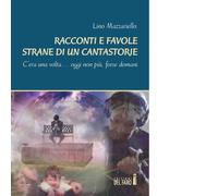 Racconti e favole strane di un cantastorie di Mazzariello Lino - Del faro,2017
