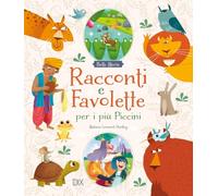 Racconti e favolette per i più piccini. Ediz. a colori