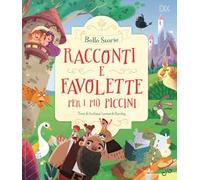 Racconti e favolette per i più piccini. Ediz. a colori