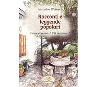 Racconti e leggende popolari. Come eravamo...! Chi eravamo...!