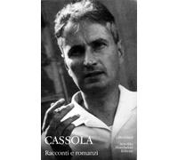 Racconti e romanzi - Cassola Carlo