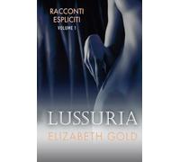 Racconti espliciti - Volume 1: Lussuria