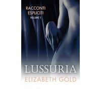 Racconti espliciti - Volume 1: Lussuria