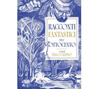 Racconti fantastici dell'Ottocento - Calvino I. (cur.)