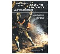 Racconti fantastici. La leggenda di Sleepy Hollow e altre dieci storie inquietanti