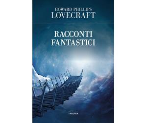 Racconti fantastici - Lovecraft Howard P.