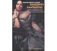Racconti fantastici - Pérez Galdós Benito