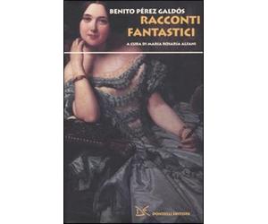Racconti fantastici - Pérez Galdós Benito