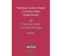 Racconti. Idil-Ti amo da morire-Una scala di troppo